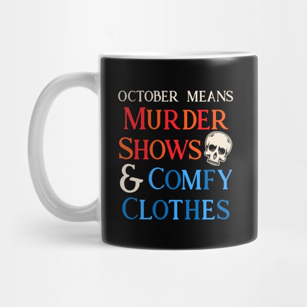 Murder Shows & Comfy Clothes by machmigo